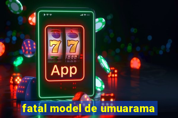 fatal model de umuarama